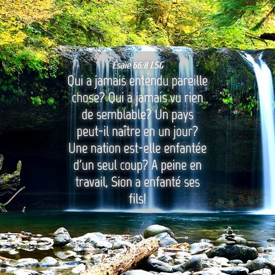 Picture 04 - Ésaïe 66:8 LSG - Qui a jamais entendu pareille chose? Qui a jamais - Bible Verse Picture