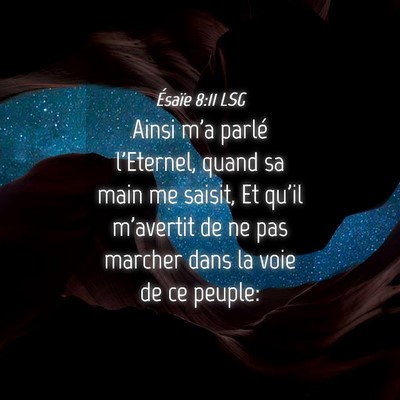Picture 04 - Ésaïe 8:11 LSG - Ainsi m'a parlé l'Eternel, quand sa main me - Bible Verse Picture