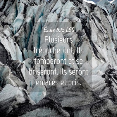 Picture 04 - Ésaïe 8:15 LSG - Plusieurs trébucheront; Ils tomberont et se - Bible Verse Picture
