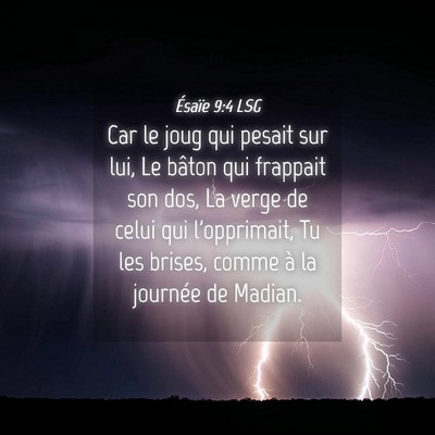Picture 04 - Ésaïe 9:4 LSG - Car le joug qui pesait sur lui, Le bâton qui - Bible Verse Picture