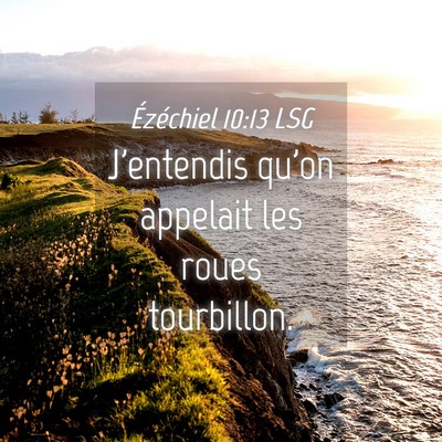 Picture 04 - Ézéchiel 10:13 LSG - J'entendis qu'on appelait les roues - Bible Verse Picture