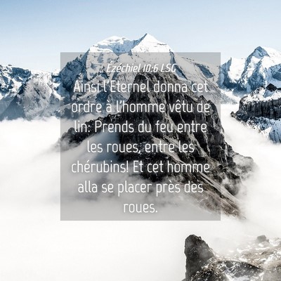 Picture 04 - Ézéchiel 10:6 LSG - Ainsi l'Eternel donna cet ordre à l'homme vêtu - Bible Verse Picture