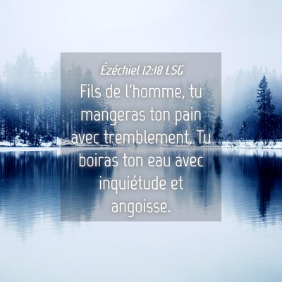 Picture 04 - Ézéchiel 12:18 LSG - Fils de l'homme, tu mangeras ton pain avec - Bible Verse Picture