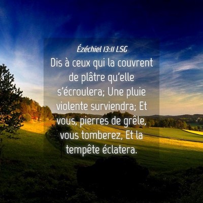 Picture 04 - Ézéchiel 13:11 LSG - Dis à ceux qui la couvrent de plâtre qu'elle - Bible Verse Picture
