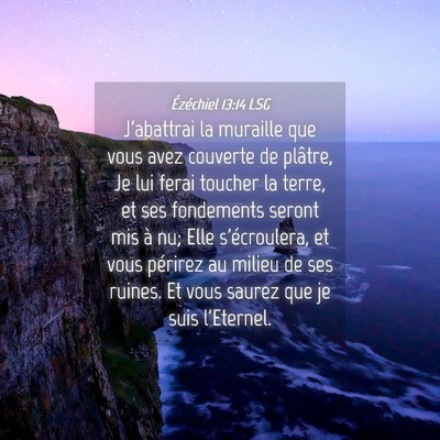 Picture 04 - Ézéchiel 13:14 LSG - J'abattrai la muraille que vous avez couverte de - Bible Verse Picture
