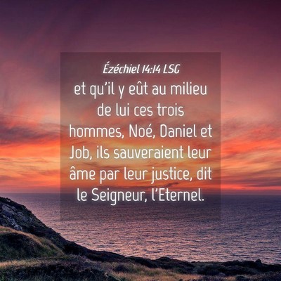 Picture 04 - Ézéchiel 14:14 LSG - et qu'il y eût au milieu de lui ces trois - Bible Verse Picture