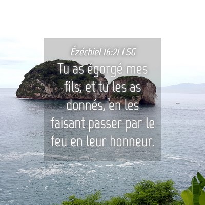 Picture 04 - Ézéchiel 16:21 LSG - Tu as égorgé mes fils, et tu les as donnés, en - Bible Verse Picture
