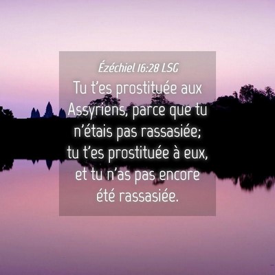 Picture 04 - Ézéchiel 16:28 LSG - Tu t'es prostituée aux Assyriens, parce que tu - Bible Verse Picture