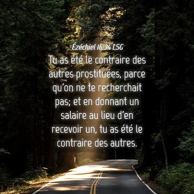 Picture 04 - Ézéchiel 16:34 LSG - Tu as été le contraire des autres prostituées, - Bible Verse Picture