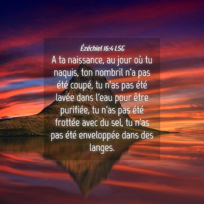 Picture 04 - Ézéchiel 16:4 LSG - A ta naissance, au jour où tu naquis, ton - Bible Verse Picture