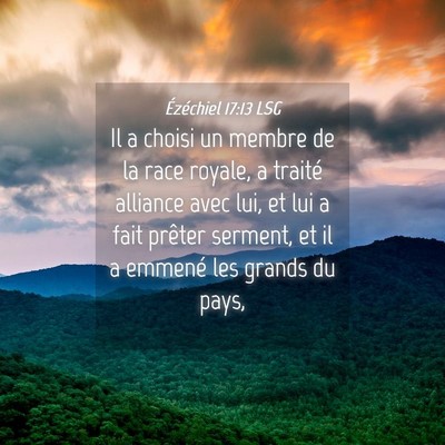 Picture 04 - Ézéchiel 17:13 LSG - Il a choisi un membre de la race royale, a - Bible Verse Picture