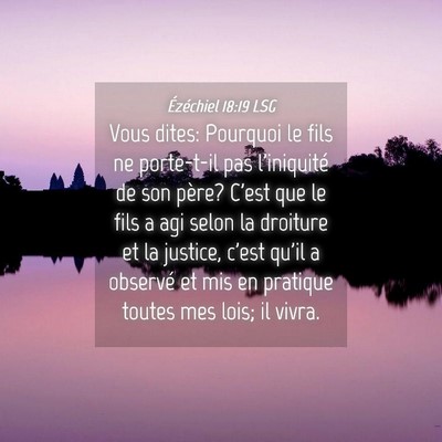 Picture 04 - Ézéchiel 18:19 LSG - Vous dites: Pourquoi le fils ne porte-t-il pas - Bible Verse Picture