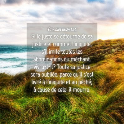 Picture 04 - Ézéchiel 18:24 LSG - Si le juste se détourne de sa justice et commet - Bible Verse Picture