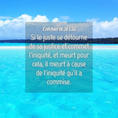 Picture 04 - Ézéchiel 18:26 LSG - Si le juste se détourne de sa justice et commet - Bible Verse Picture