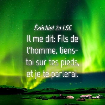 Picture 04 - Ézéchiel 2:1 LSG - Il me dit: Fils de l'homme, tiens-toi sur tes - Bible Verse Picture