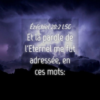 Picture 04 - Ézéchiel 20:2 LSG - Et la parole de l'Eternel me fut adressée, en - Bible Verse Picture