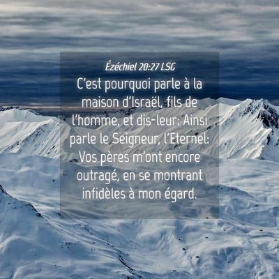 Picture 04 - Ézéchiel 20:27 LSG - C'est pourquoi parle à la maison d'Israël, fils - Bible Verse Picture