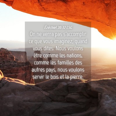 Picture 04 - Ézéchiel 20:32 LSG - On ne verra pas s'accomplir ce que vous imaginez, - Bible Verse Picture