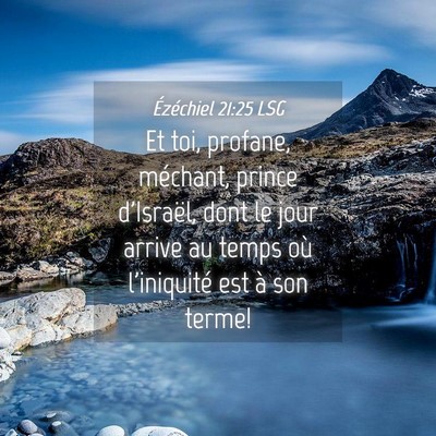 Picture 04 - Ézéchiel 21:25 LSG - Et toi, profane, méchant, prince d'Israël, dont - Bible Verse Picture