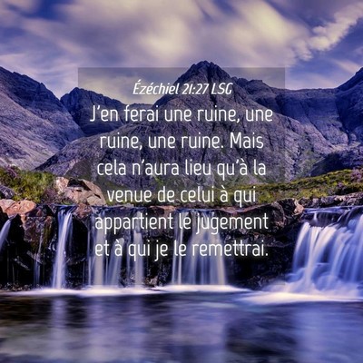 Picture 04 - Ézéchiel 21:27 LSG - J'en ferai une ruine, une ruine, une ruine. Mais - Bible Verse Picture