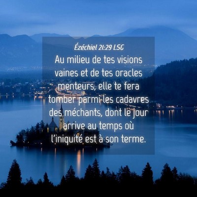 Picture 04 - Ézéchiel 21:29 LSG - Au milieu de tes visions vaines et de tes oracles - Bible Verse Picture