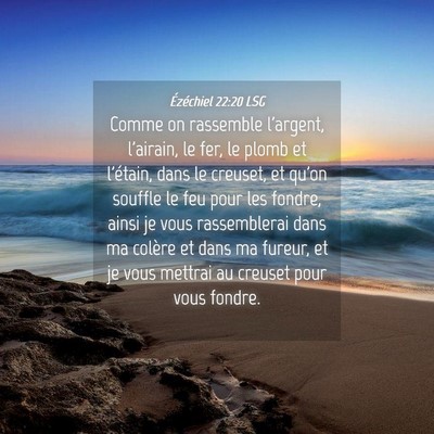 Picture 04 - Ézéchiel 22:20 LSG - Comme on rassemble l'argent, l'airain, le fer, le - Bible Verse Picture
