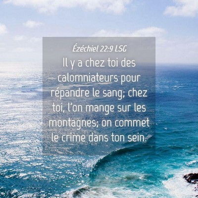 Picture 04 - Ézéchiel 22:9 LSG - Il y a chez toi des calomniateurs pour répandre - Bible Verse Picture