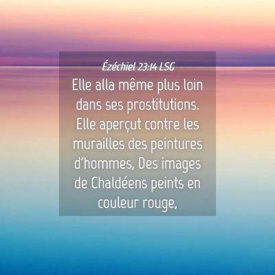 Picture 04 - Ézéchiel 23:14 LSG - Elle alla même plus loin dans ses prostitutions. - Bible Verse Picture
