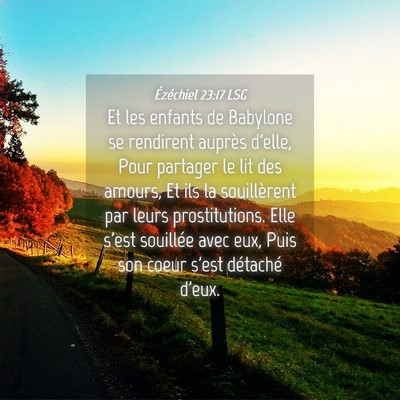 Picture 04 - Ézéchiel 23:17 LSG - Et les enfants de Babylone se rendirent auprès - Bible Verse Picture