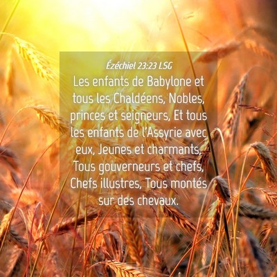 Picture 04 - Ézéchiel 23:23 LSG - Les enfants de Babylone et tous les Chaldéens, - Bible Verse Picture