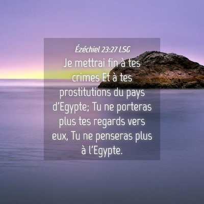 Picture 04 - Ézéchiel 23:27 LSG - Je mettrai fin à tes crimes Et à tes - Bible Verse Picture