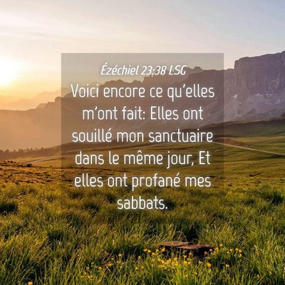 Picture 04 - Ézéchiel 23:38 LSG - Voici encore ce qu'elles m'ont fait: Elles ont - Bible Verse Picture