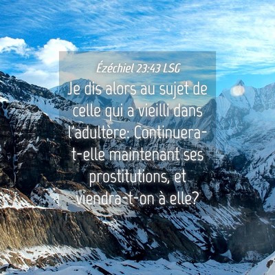 Picture 04 - Ézéchiel 23:43 LSG - Je dis alors au sujet de celle qui a vieilli dans - Bible Verse Picture