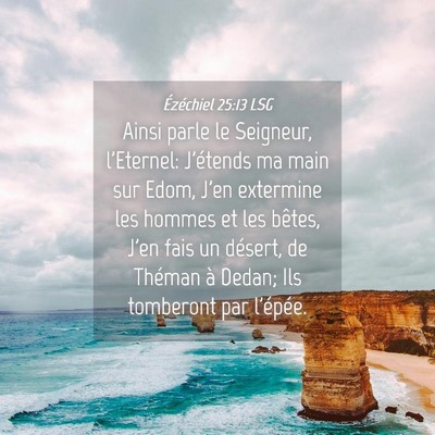 Picture 04 - Ézéchiel 25:13 LSG - Ainsi parle le Seigneur, l'Eternel: J'étends ma - Bible Verse Picture