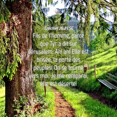 Picture 04 - Ézéchiel 26:2 LSG - Fils de l'homme, parce que Tyr a dit sur - Bible Verse Picture