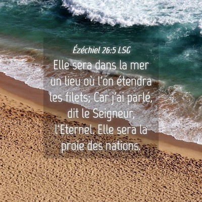 Picture 04 - Ézéchiel 26:5 LSG - Elle sera dans la mer un lieu où l'on étendra - Bible Verse Picture