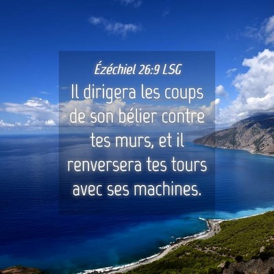 Picture 04 - Ézéchiel 26:9 LSG - Il dirigera les coups de son bélier contre tes - Bible Verse Picture