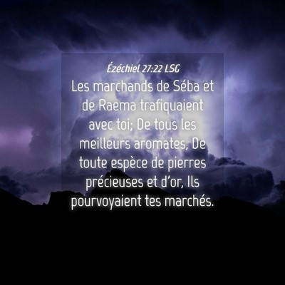 Picture 04 - Ézéchiel 27:22 LSG - Les marchands de Séba et de Raema trafiquaient - Bible Verse Picture