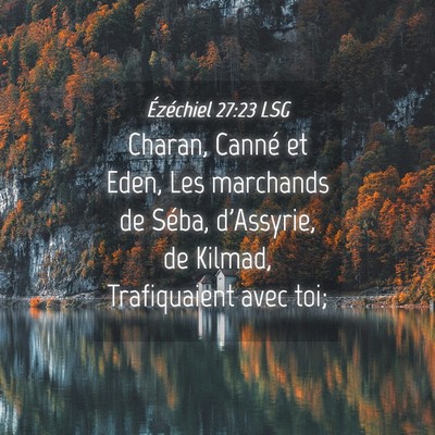 Picture 04 - Ézéchiel 27:23 LSG - Charan, Canné et Eden, Les marchands de Séba, - Bible Verse Picture