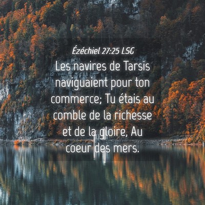 Picture 04 - Ézéchiel 27:25 LSG - Les navires de Tarsis naviguaient pour ton - Bible Verse Picture