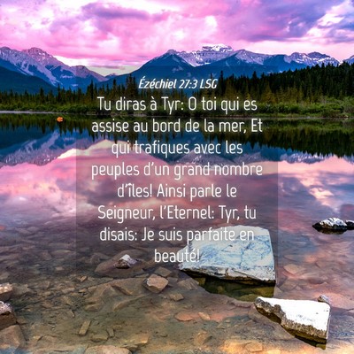 Picture 04 - Ézéchiel 27:3 LSG - Tu diras à Tyr: O toi qui es assise au bord de - Bible Verse Picture