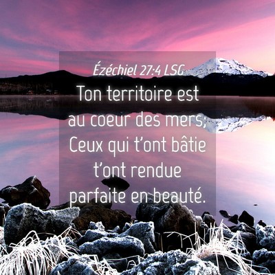 Picture 04 - Ézéchiel 27:4 LSG - Ton territoire est au coeur des mers; Ceux qui - Bible Verse Picture