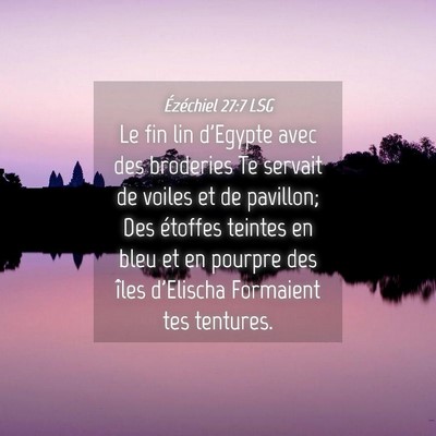 Picture 04 - Ézéchiel 27:7 LSG - Le fin lin d'Egypte avec des broderies Te servait - Bible Verse Picture