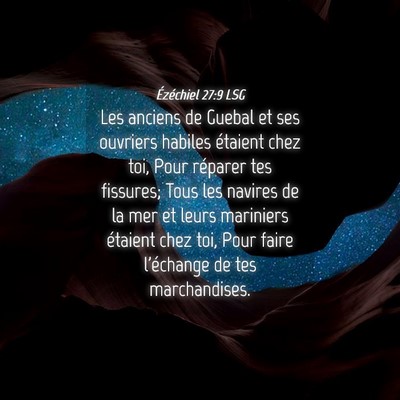Picture 04 - Ézéchiel 27:9 LSG - Les anciens de Guebal et ses ouvriers habiles - Bible Verse Picture