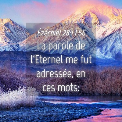 Picture 04 - Ézéchiel 28:1 LSG - La parole de l'Eternel me fut adressée, en ces - Bible Verse Picture