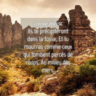Picture 04 - Ézéchiel 28:8 LSG - Ils te précipiteront dans la fosse, Et tu - Bible Verse Picture