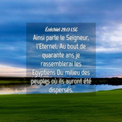 Picture 04 - Ézéchiel 29:13 LSG - Ainsi parle le Seigneur, l'Eternel: Au bout de - Bible Verse Picture