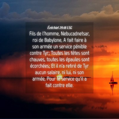 Picture 04 - Ézéchiel 29:18 LSG - Fils de l'homme, Nebucadnetsar, roi de Babylone, - Bible Verse Picture