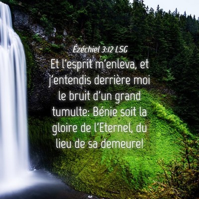 Picture 04 - Ézéchiel 3:12 LSG - Et l'esprit m'enleva, et j'entendis derrière moi - Bible Verse Picture