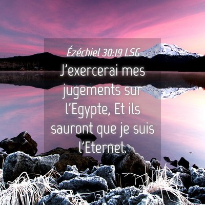 Picture 04 - Ézéchiel 30:19 LSG - J'exercerai mes jugements sur l'Egypte, Et ils - Bible Verse Picture